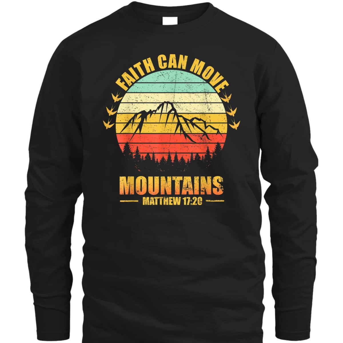 Faith Can Move Mountains Christian Biblical Religious T-Shirt Matthew 17:20 Faith Can Move Mountains Christian Biblical Religious T-Shirt Matthew 17:20