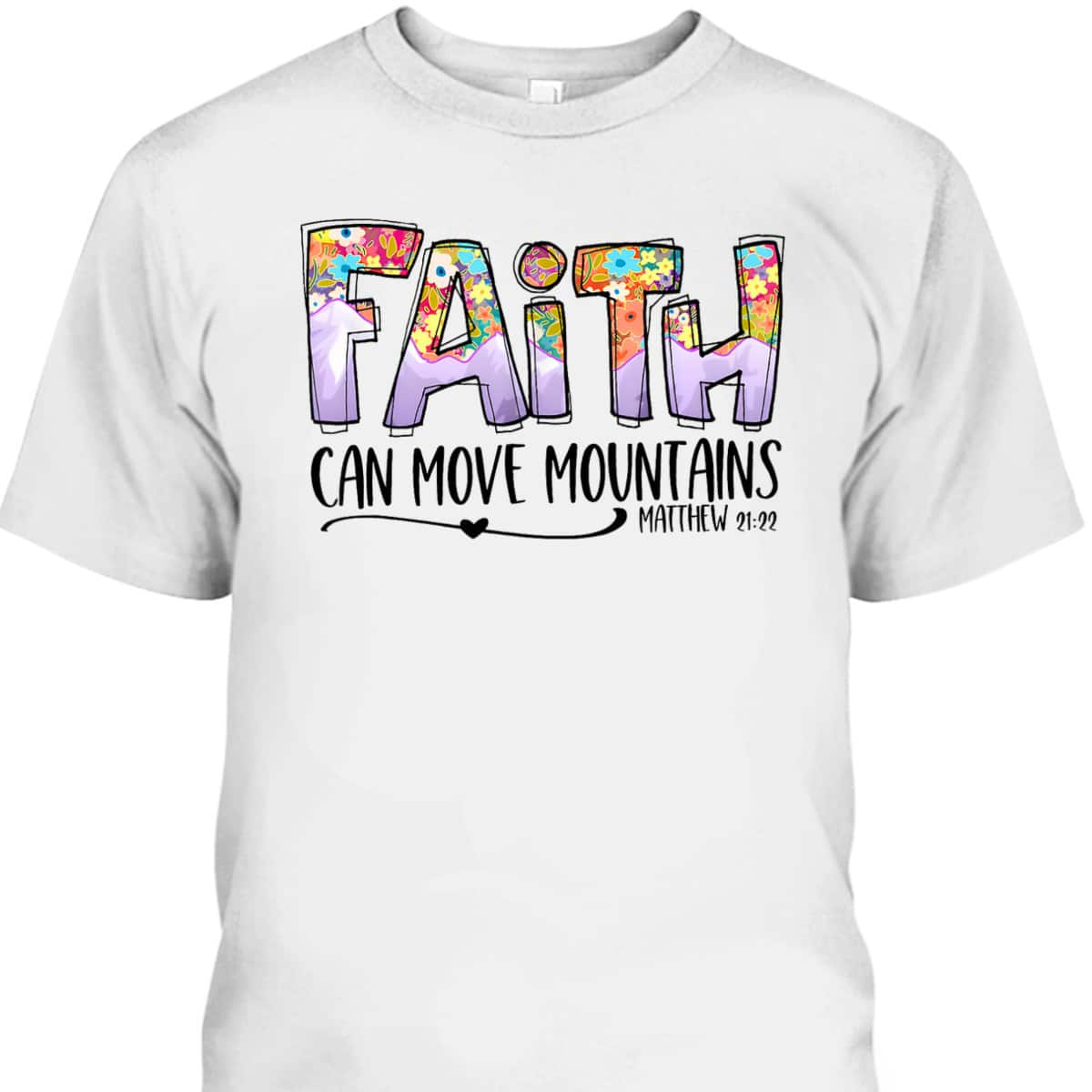 Floral Christian Faith Can Move Mountains Bible Verse Religious T-Shirt