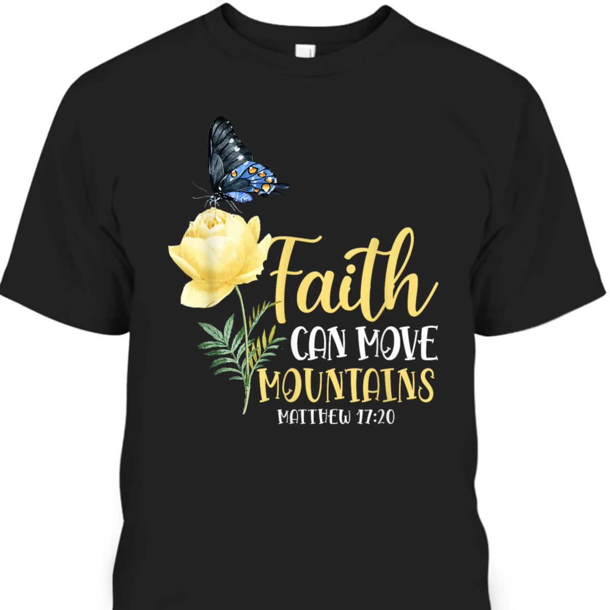 Christian Bible Verse Butterfly Rose Flower Matthew 1720 Faith Can Move Mountains T-Shirt