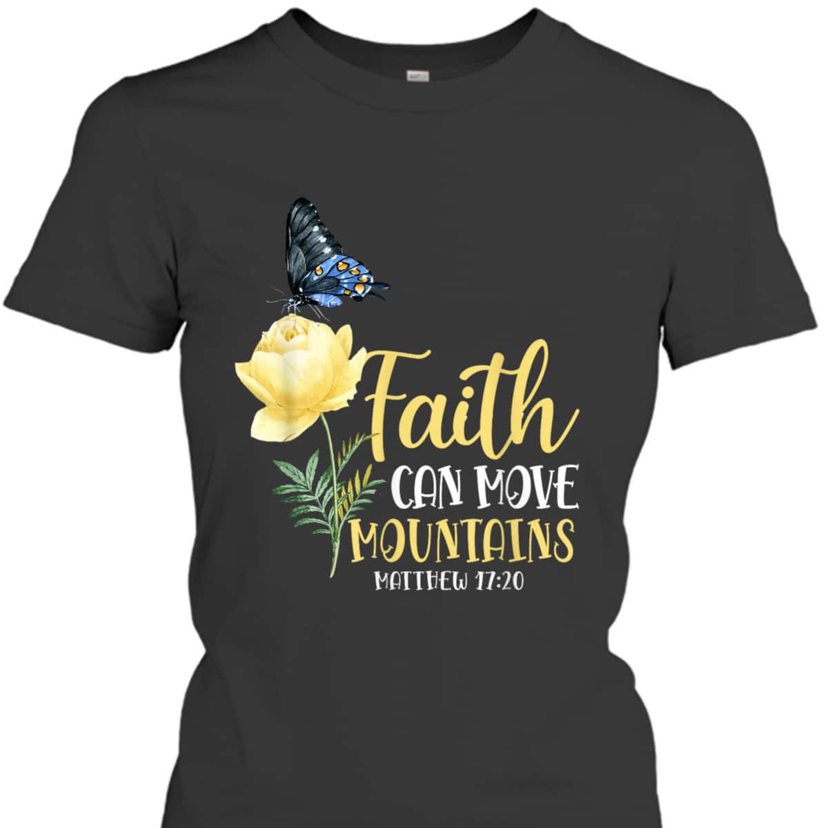 Christian Bible Verse Butterfly Rose Flower Matthew 1720 Faith Can Move Mountains T-Shirt Christian Bible Verse Butterfly Rose Flower Matthew 1720 Faith Can Move Mountains T-Shirt