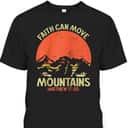 Christian Faith Can Move Mountains Jesus Christ Bible Verse Saying T-Shirt
