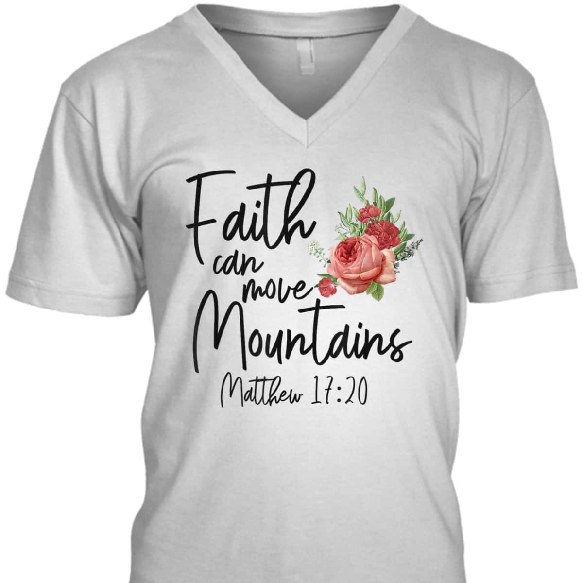 Christian Bible Verse Quote Rose Flower Matthew 1720 Faith Can Move Mountains T-Shirt Christian Bible Verse Quote Rose Flower Matthew 1720 Faith Can Move Mountains T-Shirt