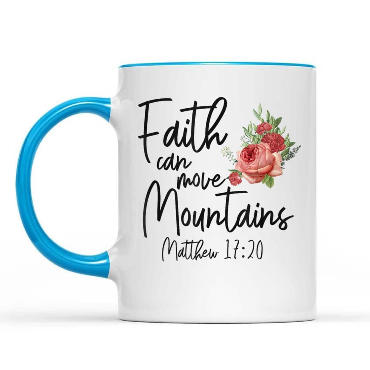 Christian Bible Verse Quote Rose Flower Matthew 1720 Faith Can Move Mountains T-Shirt Christian Bible Verse Quote Rose Flower Matthew 1720 Faith Can Move Mountains T-Shirt