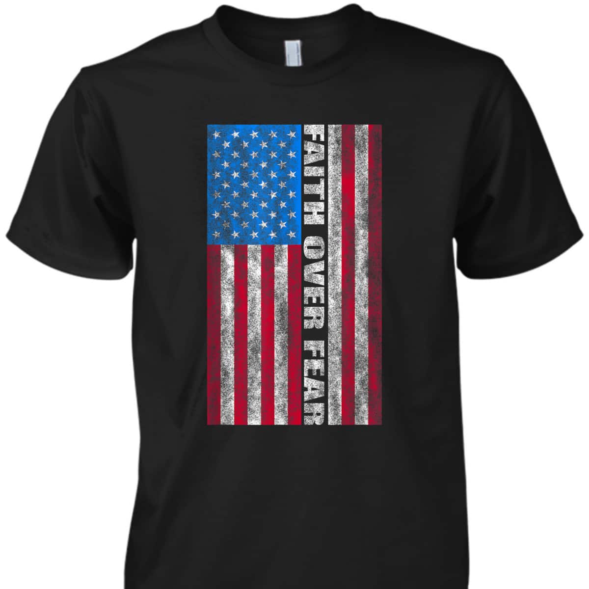 Faith Over Fear T-Shirt Vintage USA Flag 4th Of July Independence Day Gift Faith Over Fear T-Shirt Vintage USA Flag 4th Of July Independence Day Gift