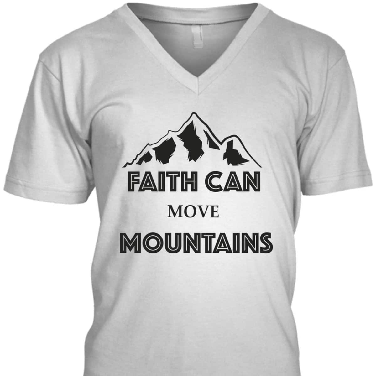 Faith Can Move Mountains Inspirational Bible Verse Christian T-Shirt Faith Can Move Mountains Inspirational Bible Verse Christian T-Shirt
