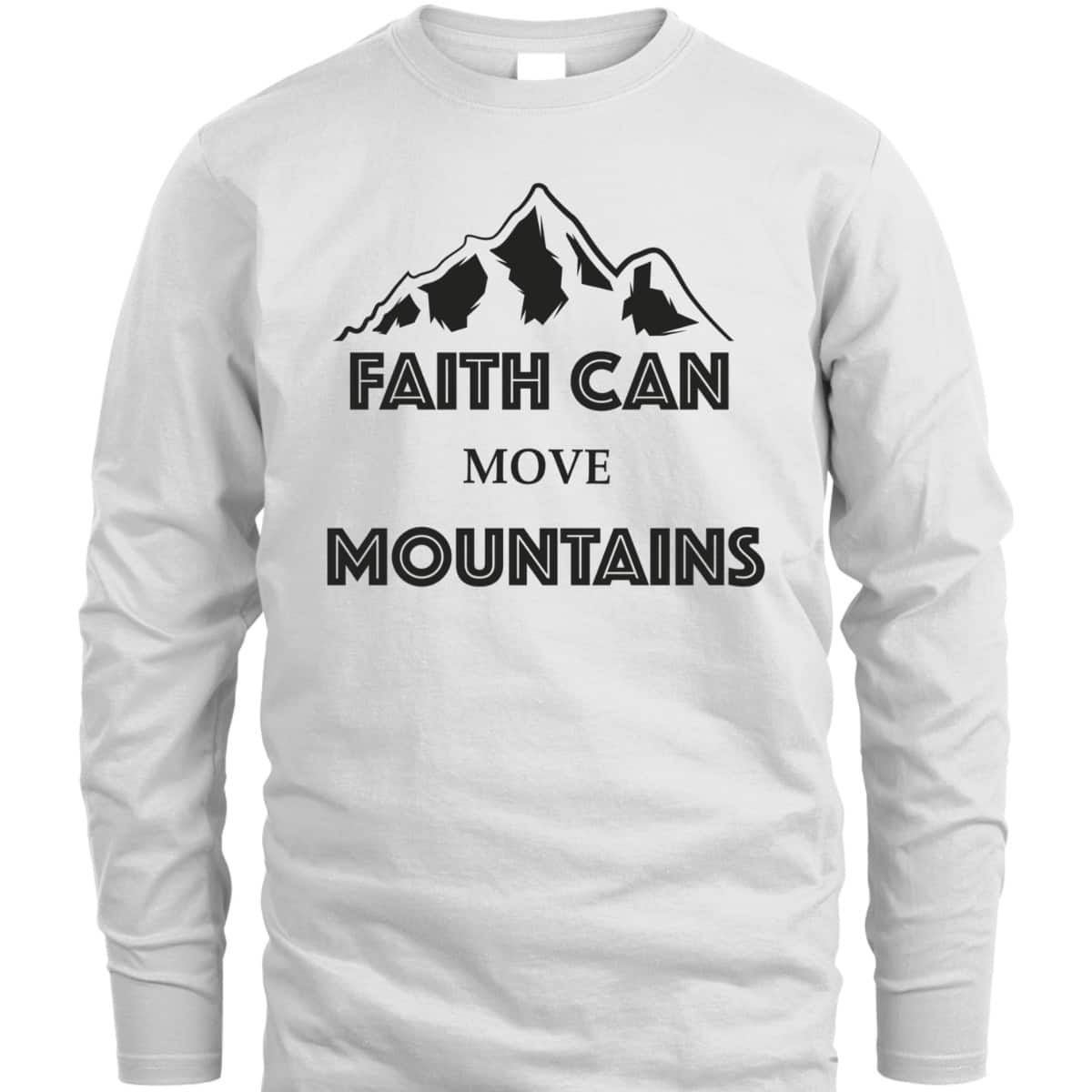 Faith Can Move Mountains Inspirational Bible Verse Christian T-Shirt Faith Can Move Mountains Inspirational Bible Verse Christian T-Shirt