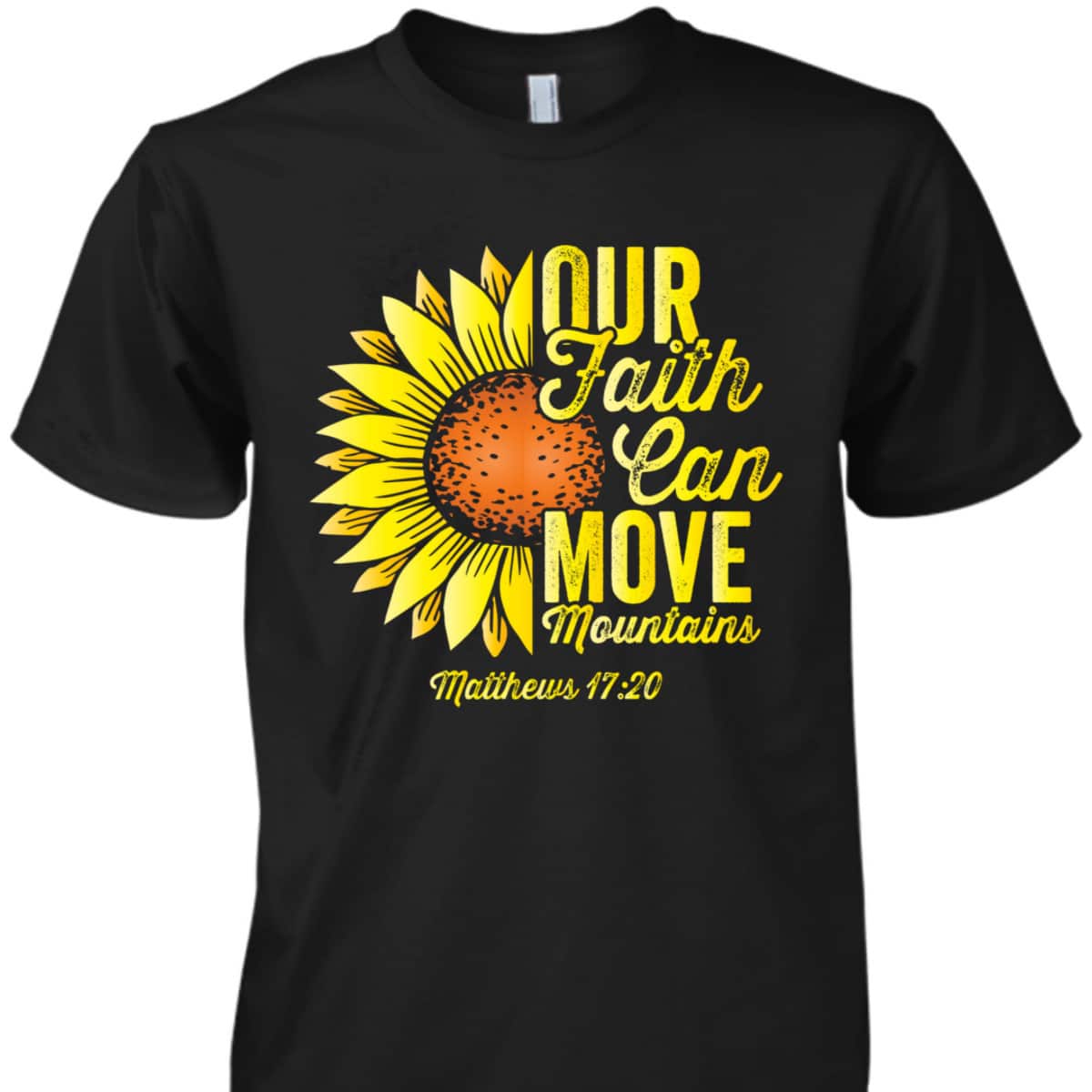 Our Faith Can Move Mountains Bible Verse Christians Religious T-Shirt Our Faith Can Move Mountains Bible Verse Christians Religious T-Shirt