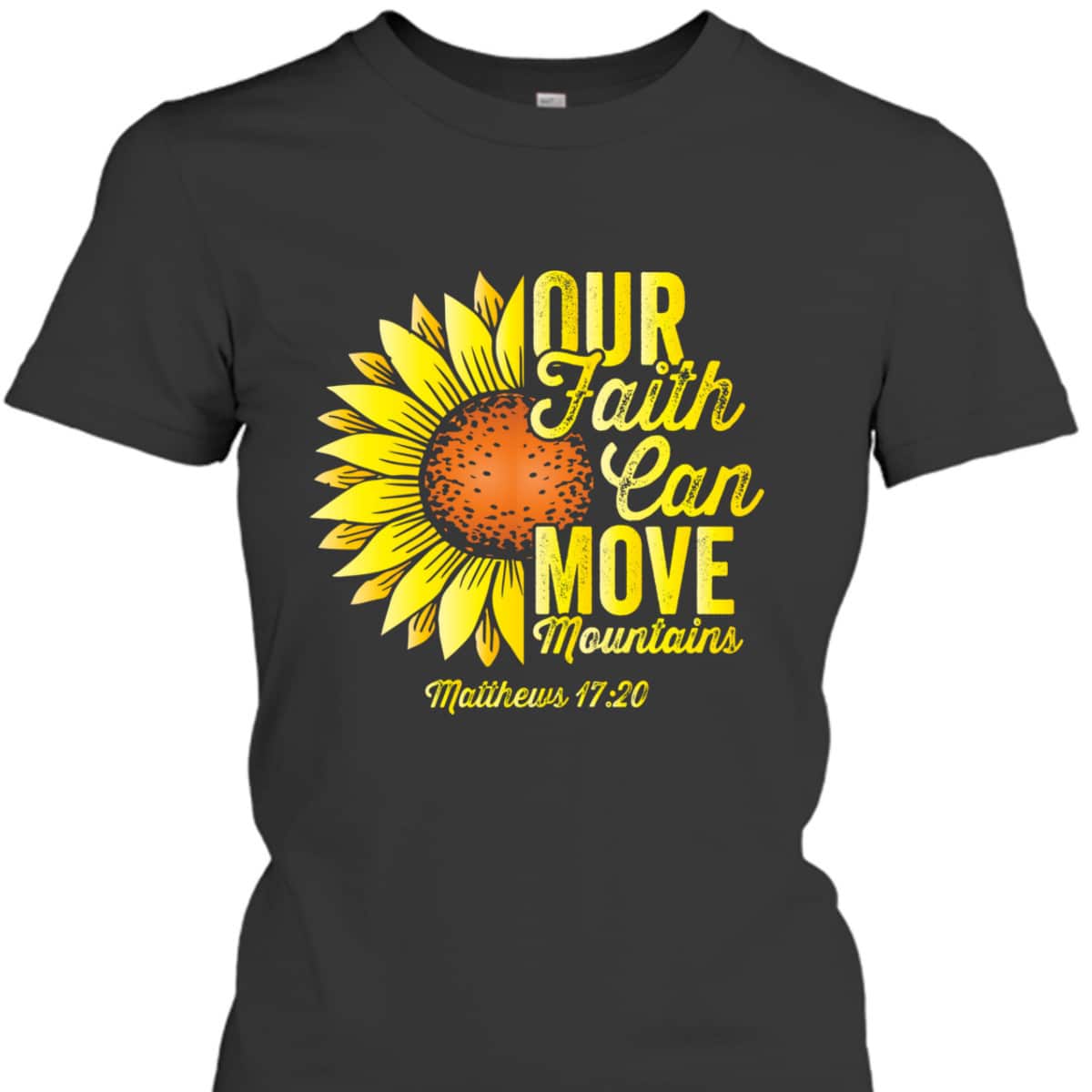 Our Faith Can Move Mountains Bible Verse Christians Religious T-Shirt Our Faith Can Move Mountains Bible Verse Christians Religious T-Shirt