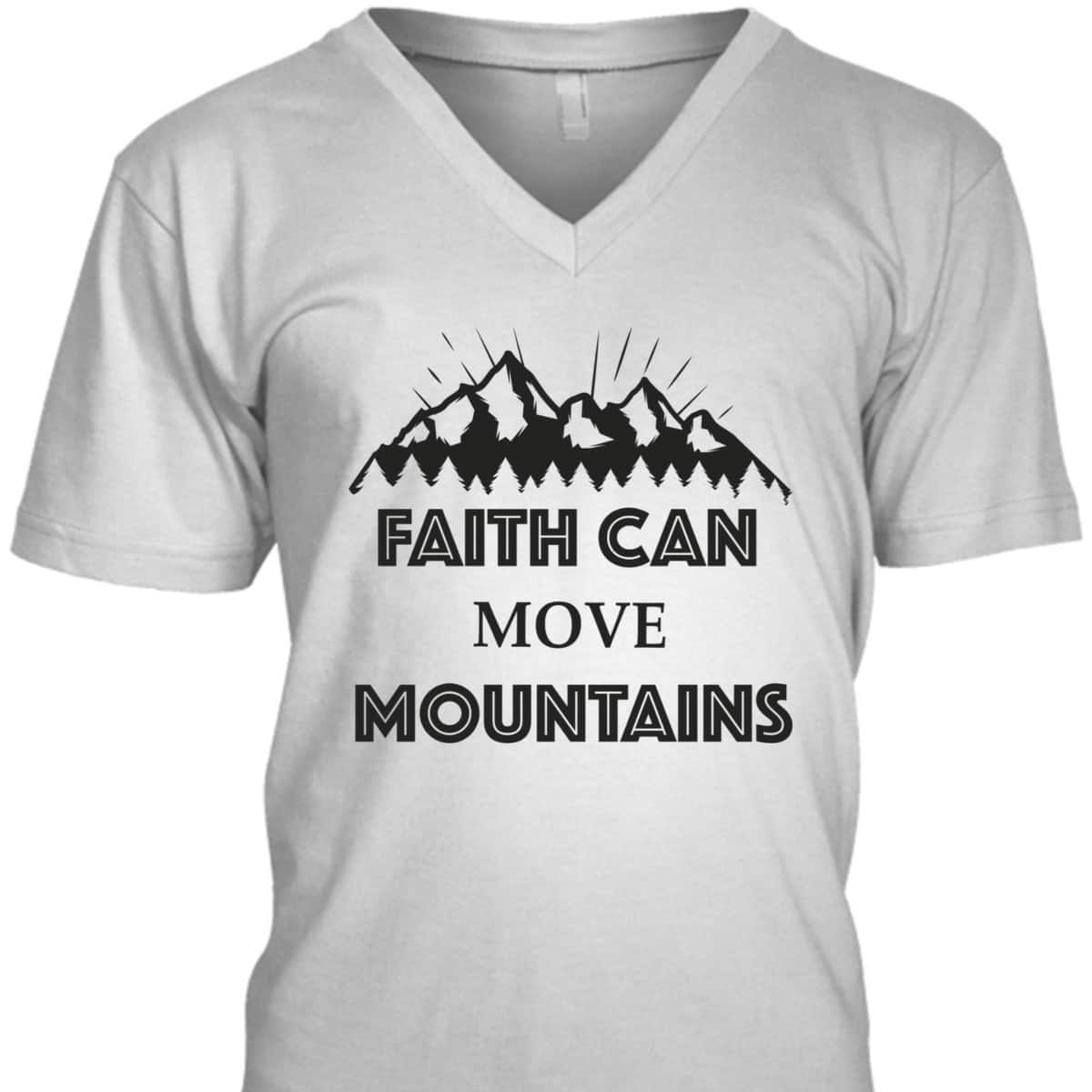 Christian Faith Can Move Mountains T-Shirt Christianity Inspiration Gift Christian Faith Can Move Mountains T-Shirt Christianity Inspiration Gift