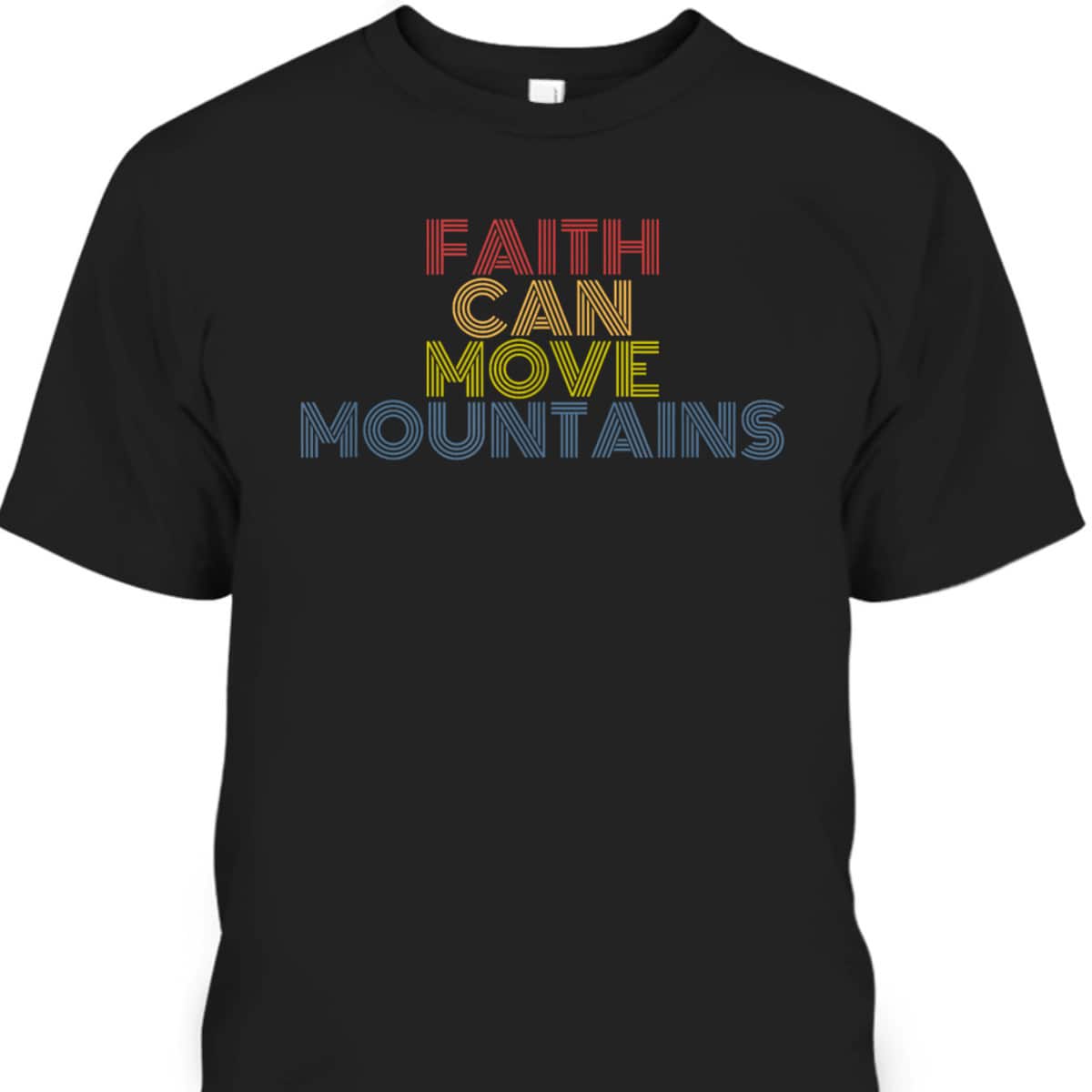 Christian Faith Can Move Mountains Retro 70s Vintage T-Shirt Christian Faith Can Move Mountains Retro 70s Vintage T-Shirt