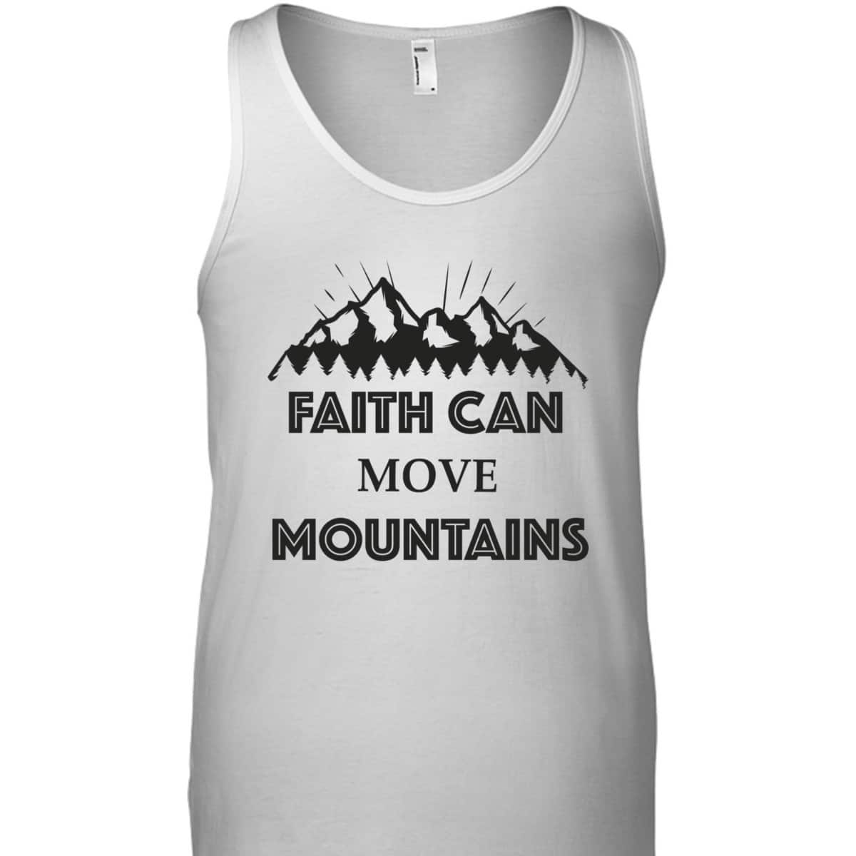 Christian Faith Can Move Mountains T-Shirt Christianity Inspiration Gift Christian Faith Can Move Mountains T-Shirt Christianity Inspiration Gift
