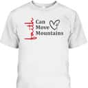 Faith Can Move Mountains Christian Faith Based T-Shirt
