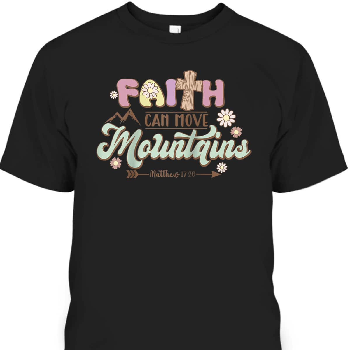 Faith Can Move Mountains Bible Verse Jesus Groovy Christian T-Shirt