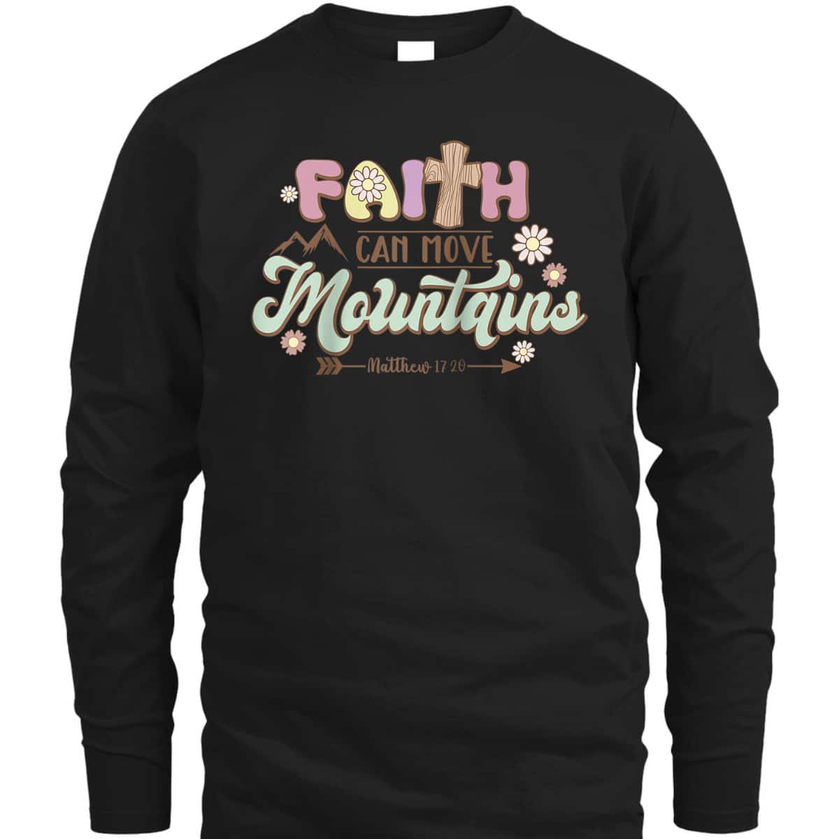 Faith Can Move Mountains Bible Verse Jesus Groovy Christian T-Shirt Faith Can Move Mountains Bible Verse Jesus Groovy Christian T-Shirt