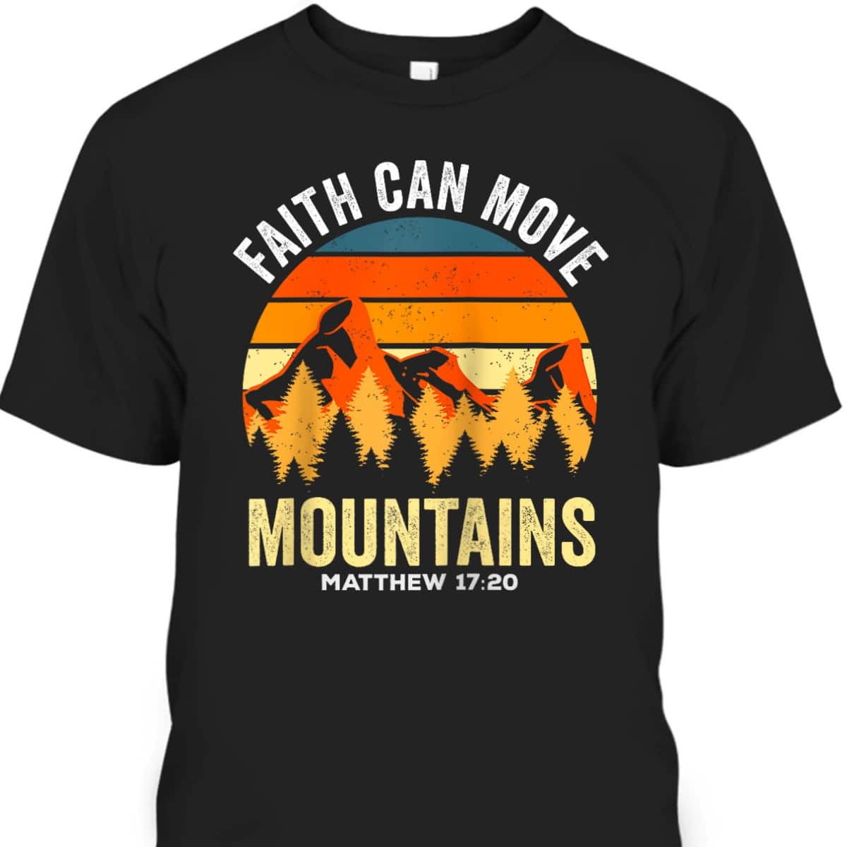 Religious Christian Faith Can Move Mountains Matthew 1720 T-Shirt