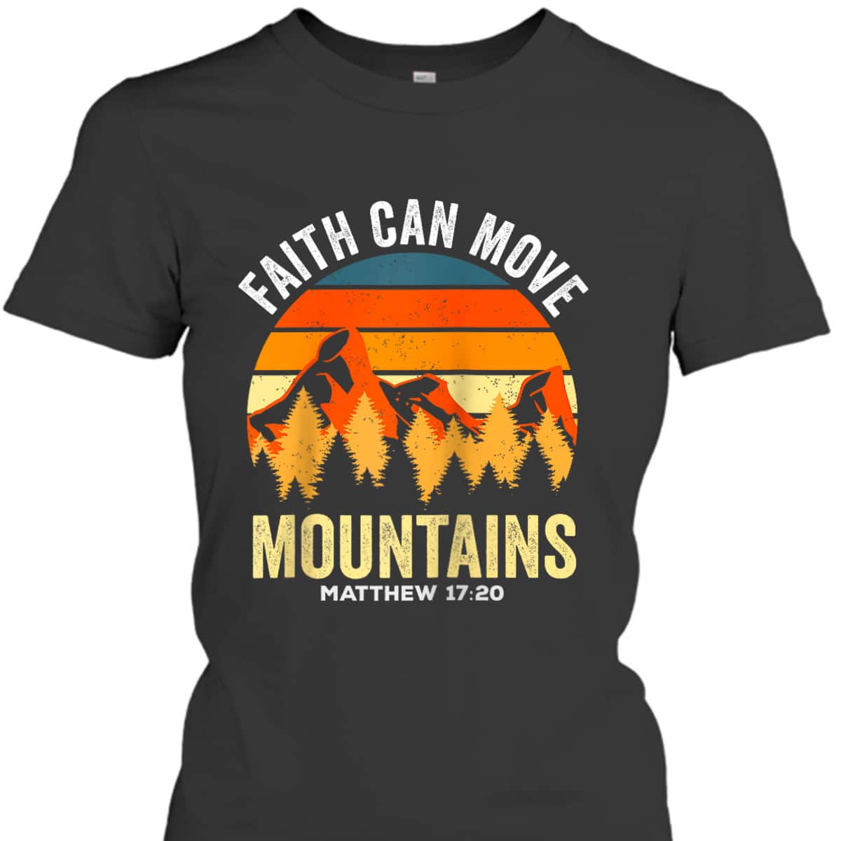 Religious Christian Faith Can Move Mountains Matthew 1720 T-Shirt Religious Christian Faith Can Move Mountains Matthew 1720 T-Shirt