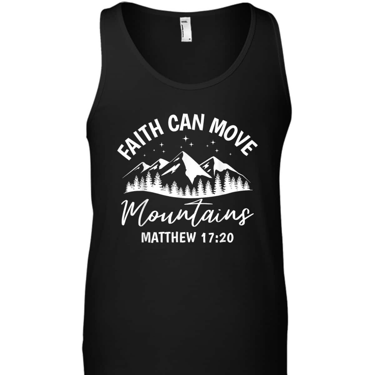 Faith Can Move Mountains Matthew 1720 Christian Faith Bible Verse T-Shirt Faith Can Move Mountains Matthew 1720 Christian Faith Bible Verse T-Shirt