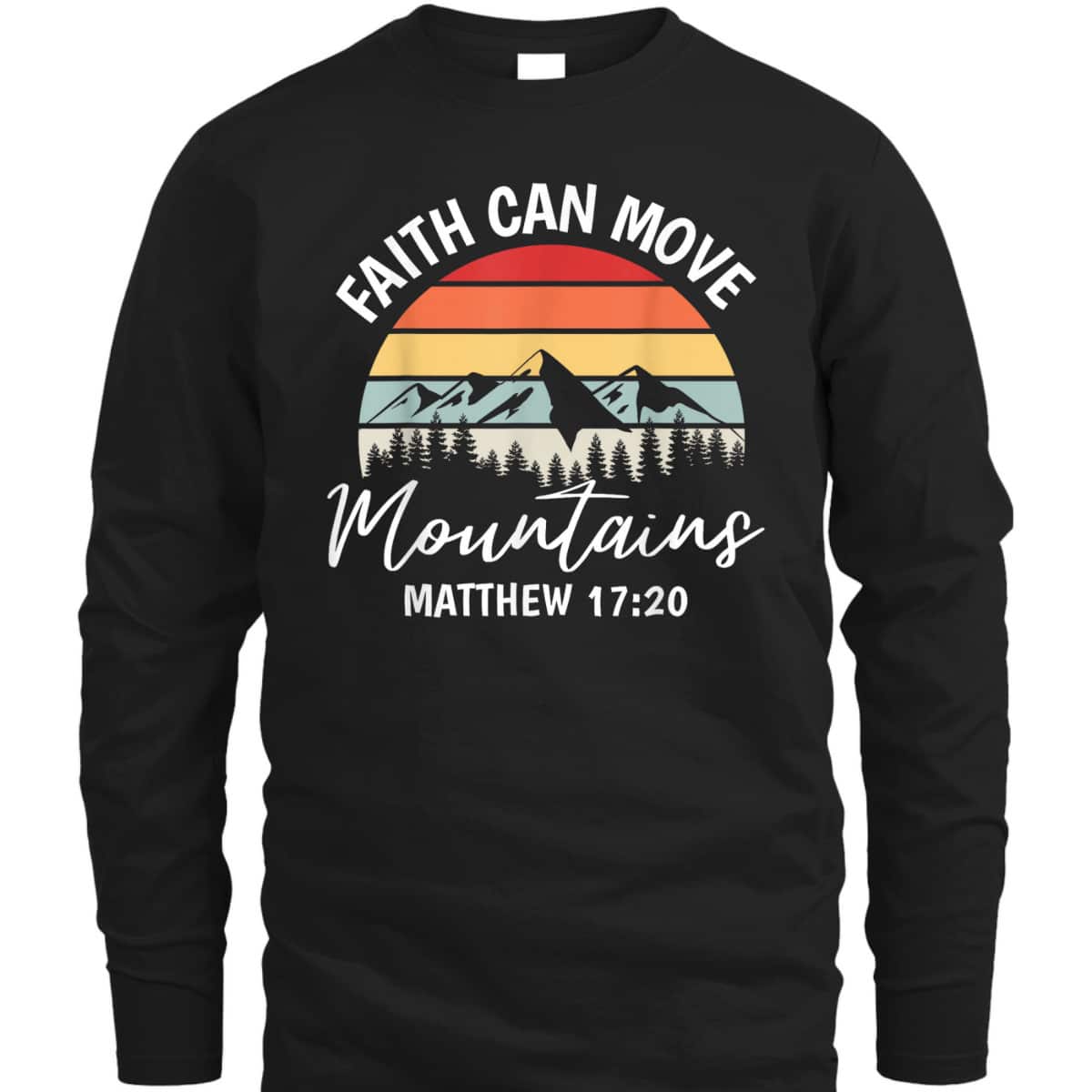 Faith Can Move Mountains Matthew 1720 T-Shirt Bible Verse Christian Faith Gift Faith Can Move Mountains Matthew 1720 T-Shirt Bible Verse Christian Faith Gift