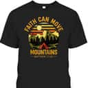 Faith Can Move Mountains T-Shirt Christian Jesus Christ Bible Verse Gift
