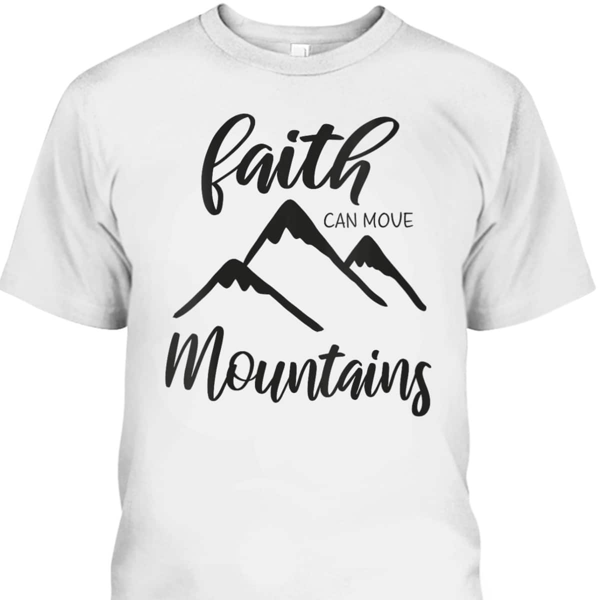 Christian Bible Verse Inspirational T-Shirt Faith Can Move Mountains