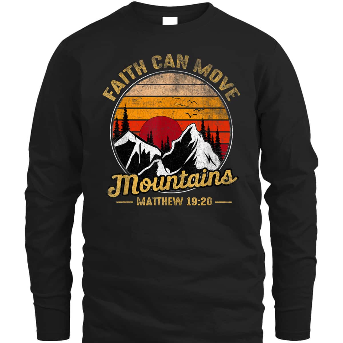 Christian Faith Can Move Mountains T-Shirt Matthew 19:20 Bible Verse Christian Faith Can Move Mountains T-Shirt Matthew 19:20 Bible Verse