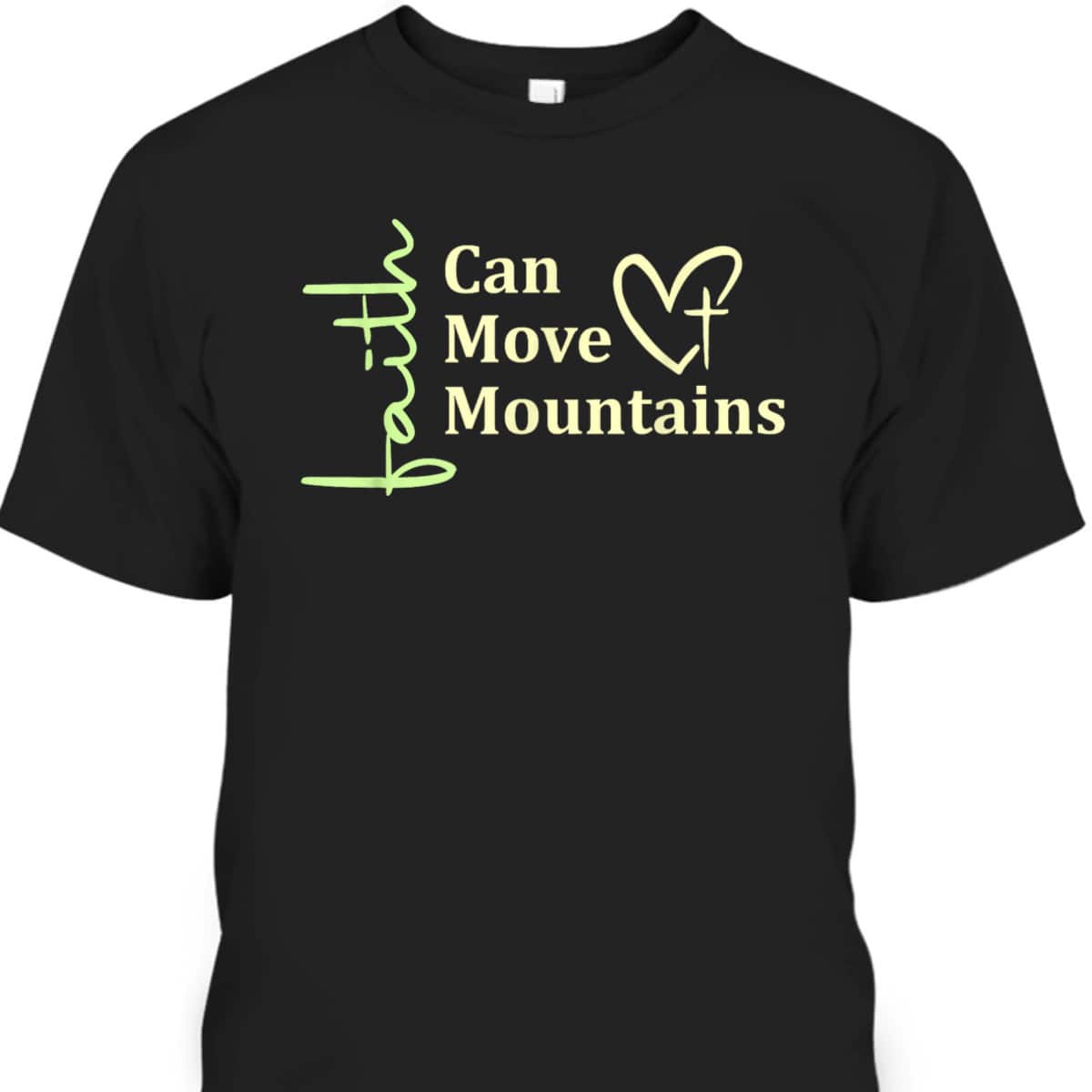 Faith Can Move Mountains T-Shirt Christian Bible Verse Gift Faith Can Move Mountains T-Shirt Christian Bible Verse Gift