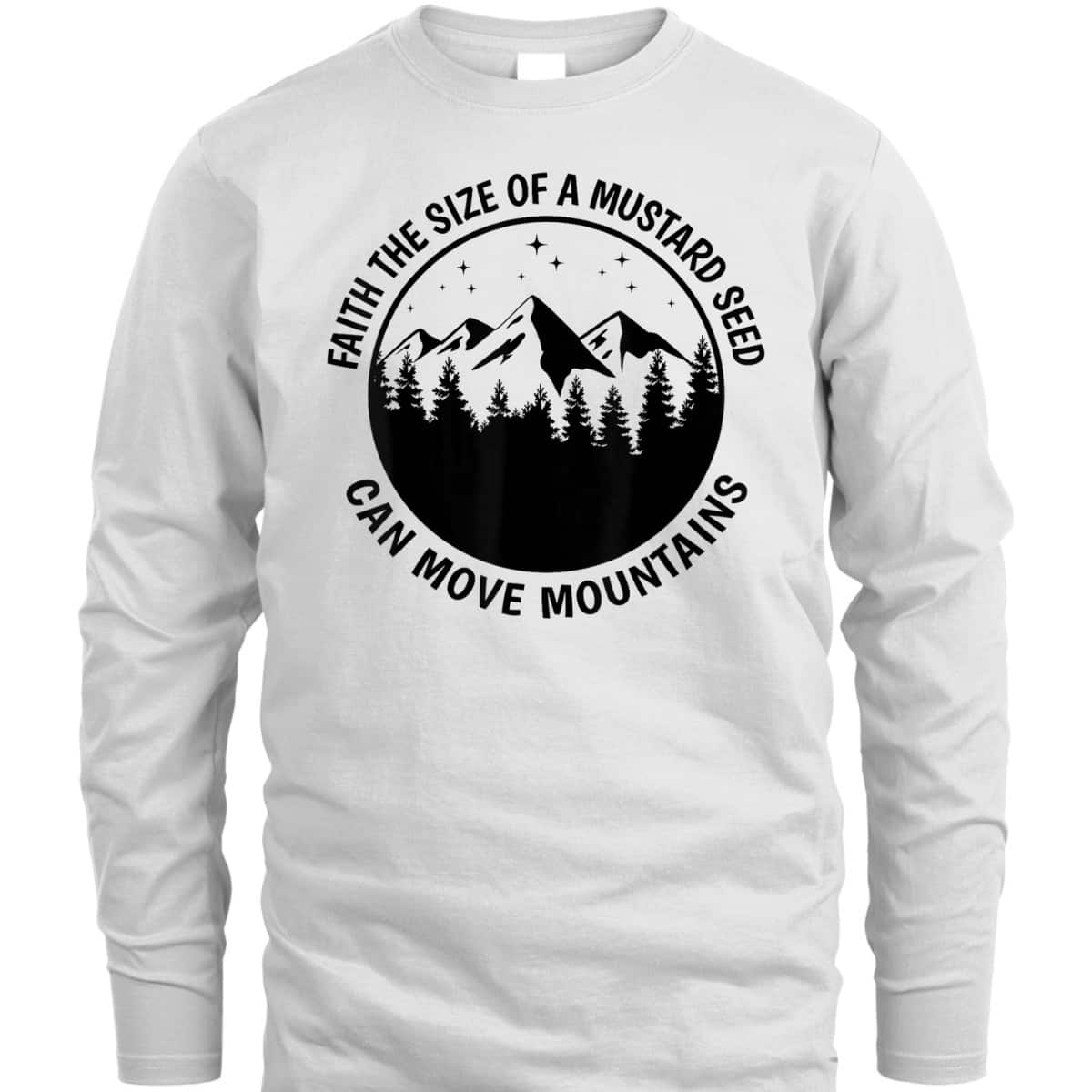 Faith The Size Of A Mustard Seed Can Move Mountains Matthew 1720 Bible Verse Christian T-Shirt Faith The Size Of A Mustard Seed Can Move Mountains Matthew 1720 Bible Verse Christian T-Shirt