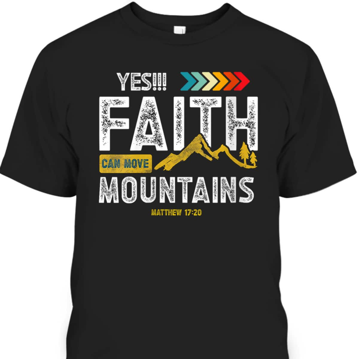 Yes Faith Can Move Mountains T-Shirt Christian Holy Bible Verse