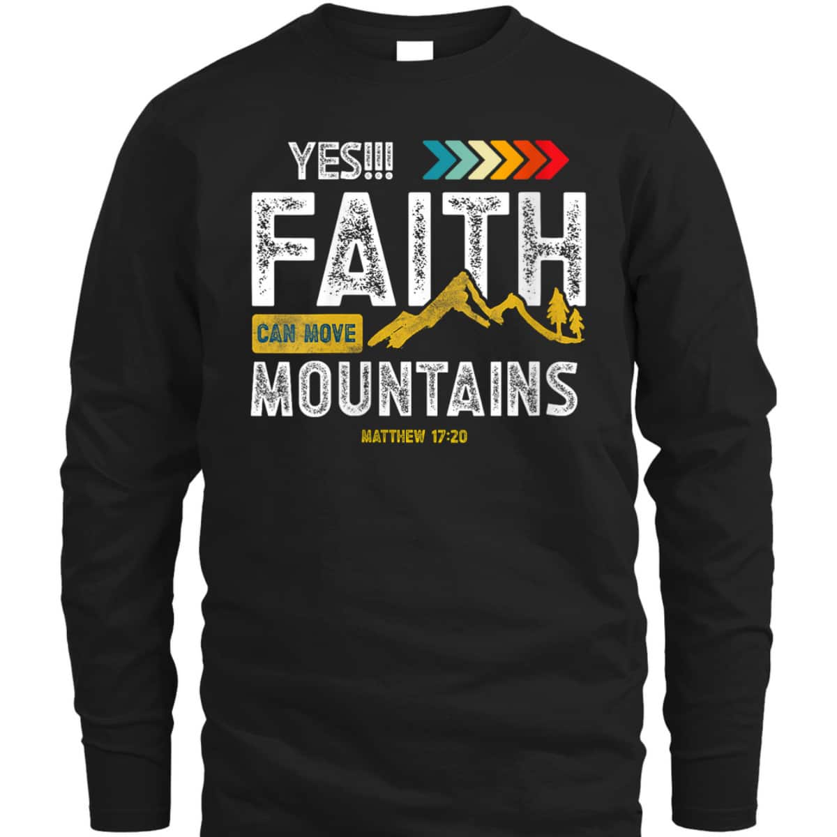 Yes Faith Can Move Mountains T-Shirt Christian Holy Bible Verse Yes Faith Can Move Mountains T-Shirt Christian Holy Bible Verse