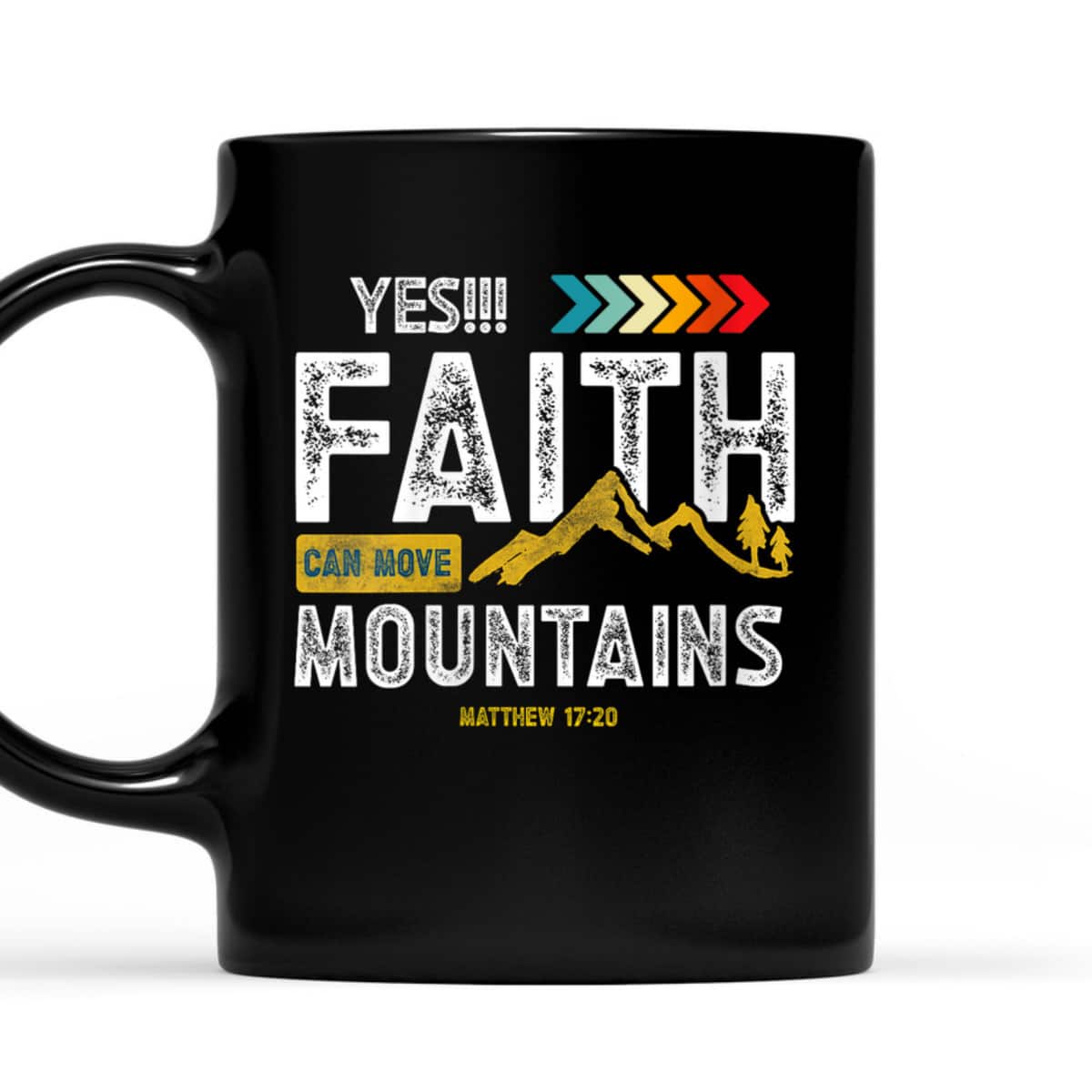 Yes Faith Can Move Mountains T-Shirt Christian Holy Bible Verse Yes Faith Can Move Mountains T-Shirt Christian Holy Bible Verse