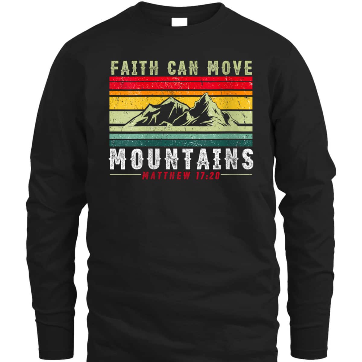 Faith Can Move Mountains Inspirational Quote Matthew 17:20 T-Shirt Faith Can Move Mountains Inspirational Quote Matthew 17:20 T-Shirt
