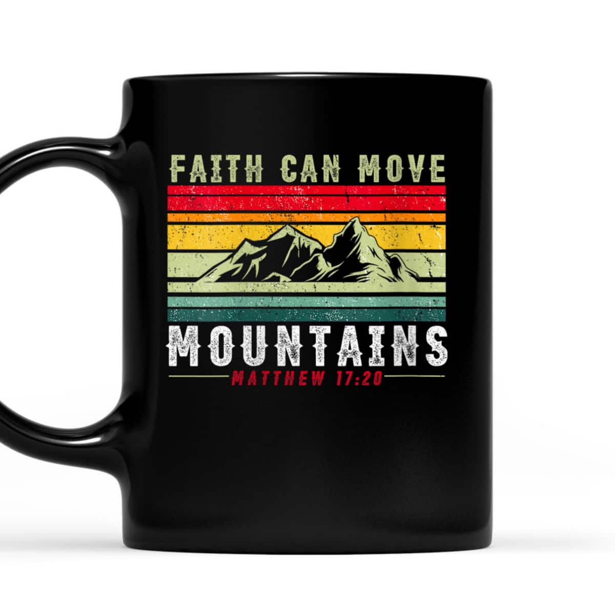 Faith Can Move Mountains Inspirational Quote Matthew 17:20 T-Shirt Faith Can Move Mountains Inspirational Quote Matthew 17:20 T-Shirt