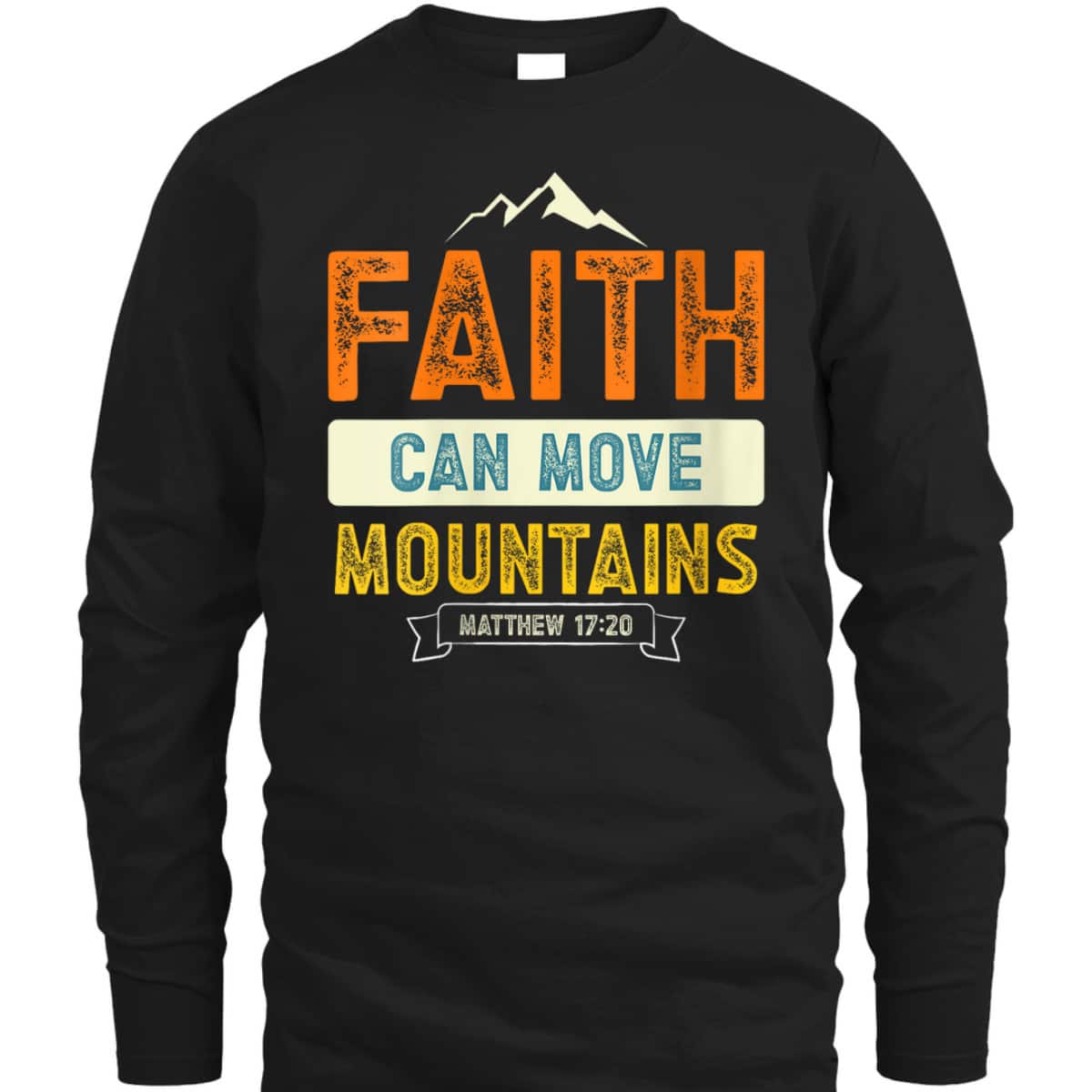 Faith Can Move Mountains Christian Holy Bible Verse Belief T-Shirt Faith Can Move Mountains Christian Holy Bible Verse Belief T-Shirt