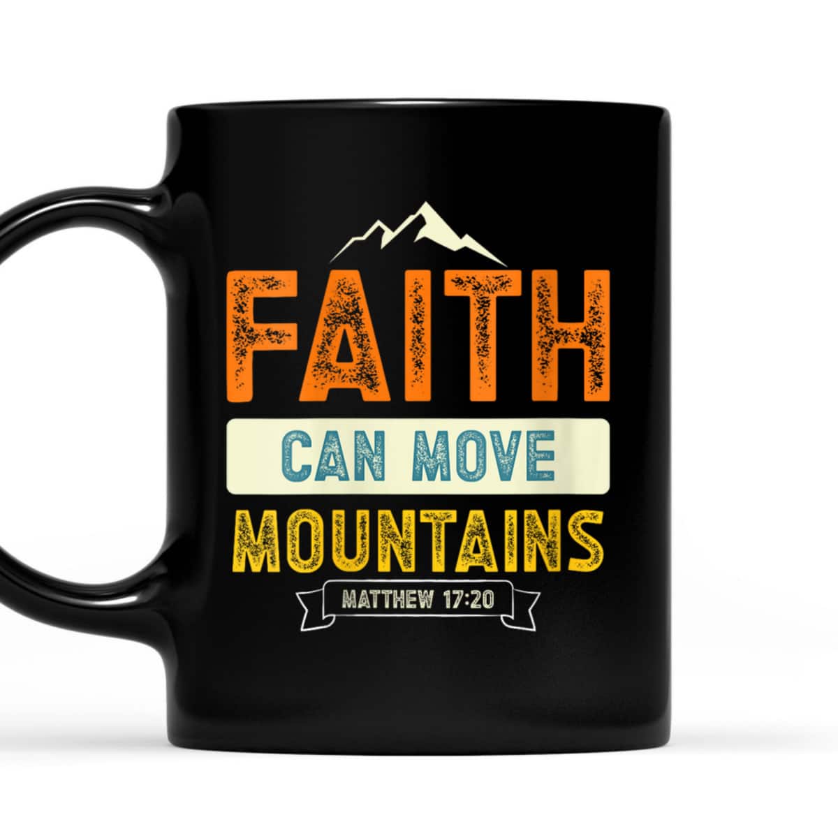 Faith Can Move Mountains Christian Holy Bible Verse Belief T-Shirt Faith Can Move Mountains Christian Holy Bible Verse Belief T-Shirt