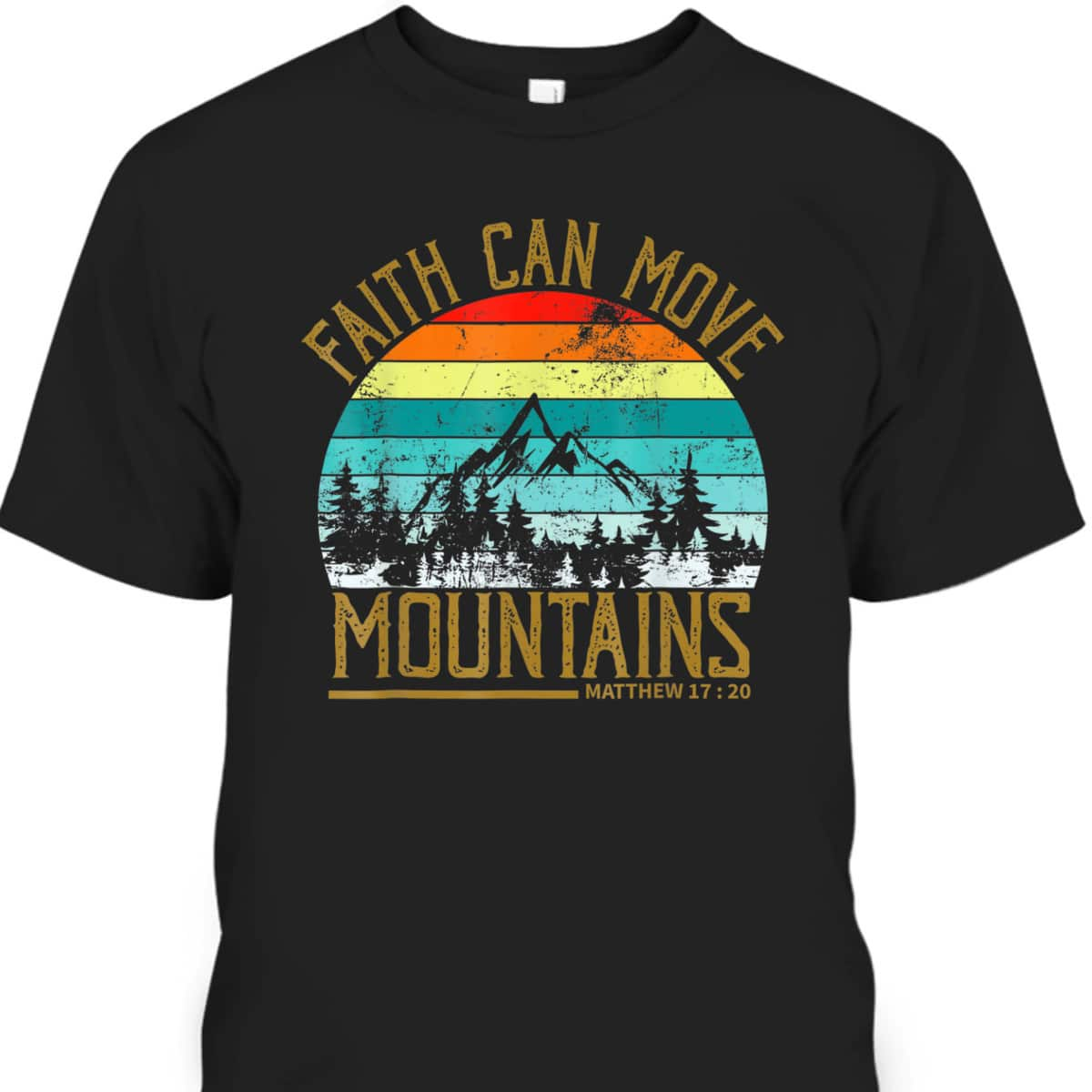 Faith Can Move Mountains T-Shirt Christian Faith Religious Gift