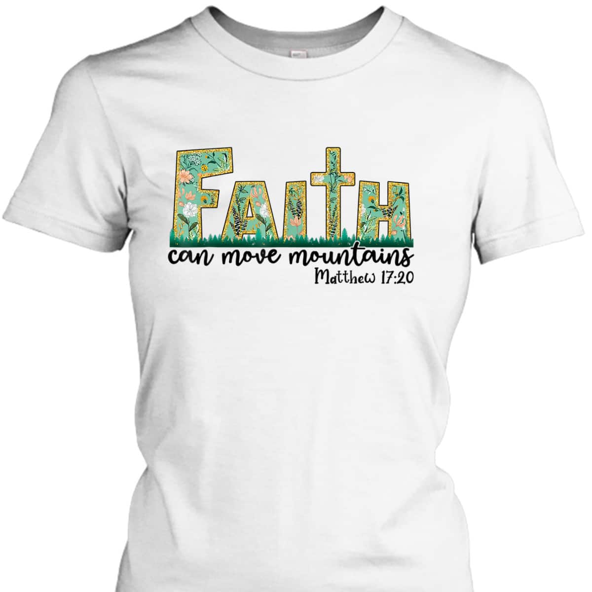 Faith Can Move Mountains T-Shirt Bible Religious God Jesus Christian Faith Can Move Mountains T-Shirt Bible Religious God Jesus Christian