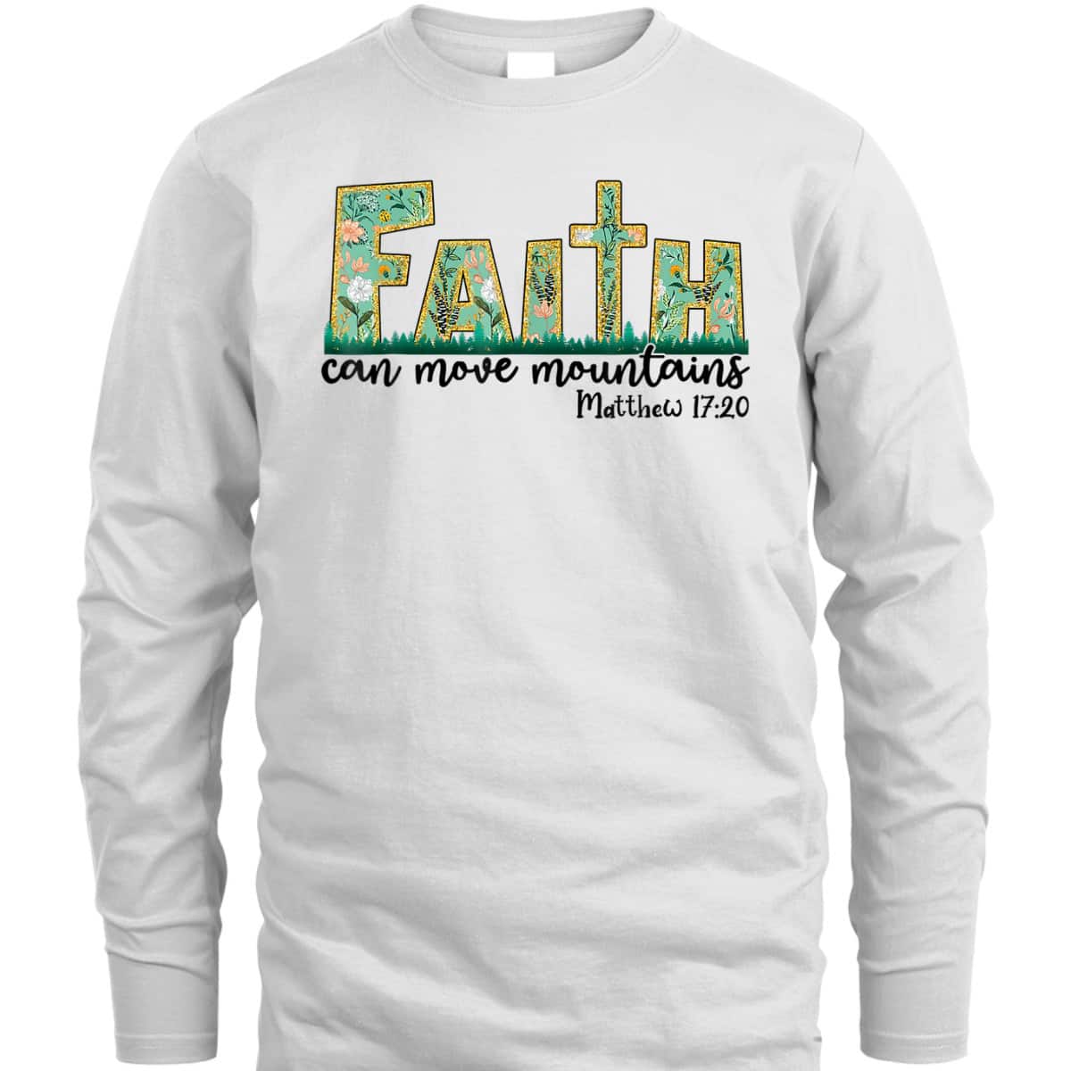Faith Can Move Mountains T-Shirt Bible Religious God Jesus Christian Faith Can Move Mountains T-Shirt Bible Religious God Jesus Christian