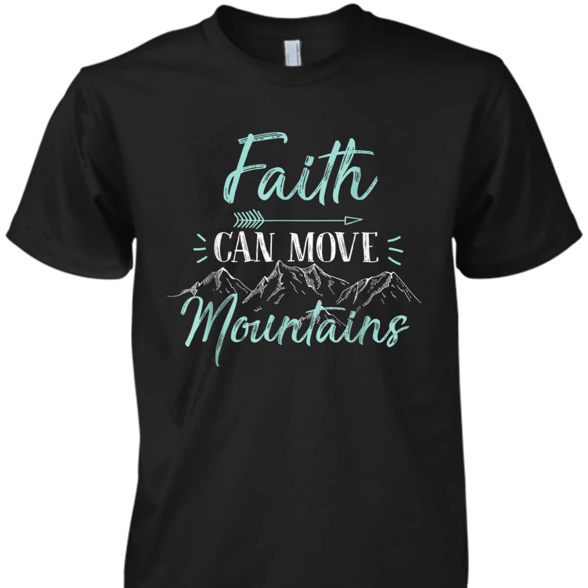 Bible Verse Faith Can Move Mountains T-Shirt Christian Religious Gift Bible Verse Faith Can Move Mountains T-Shirt Christian Religious Gift