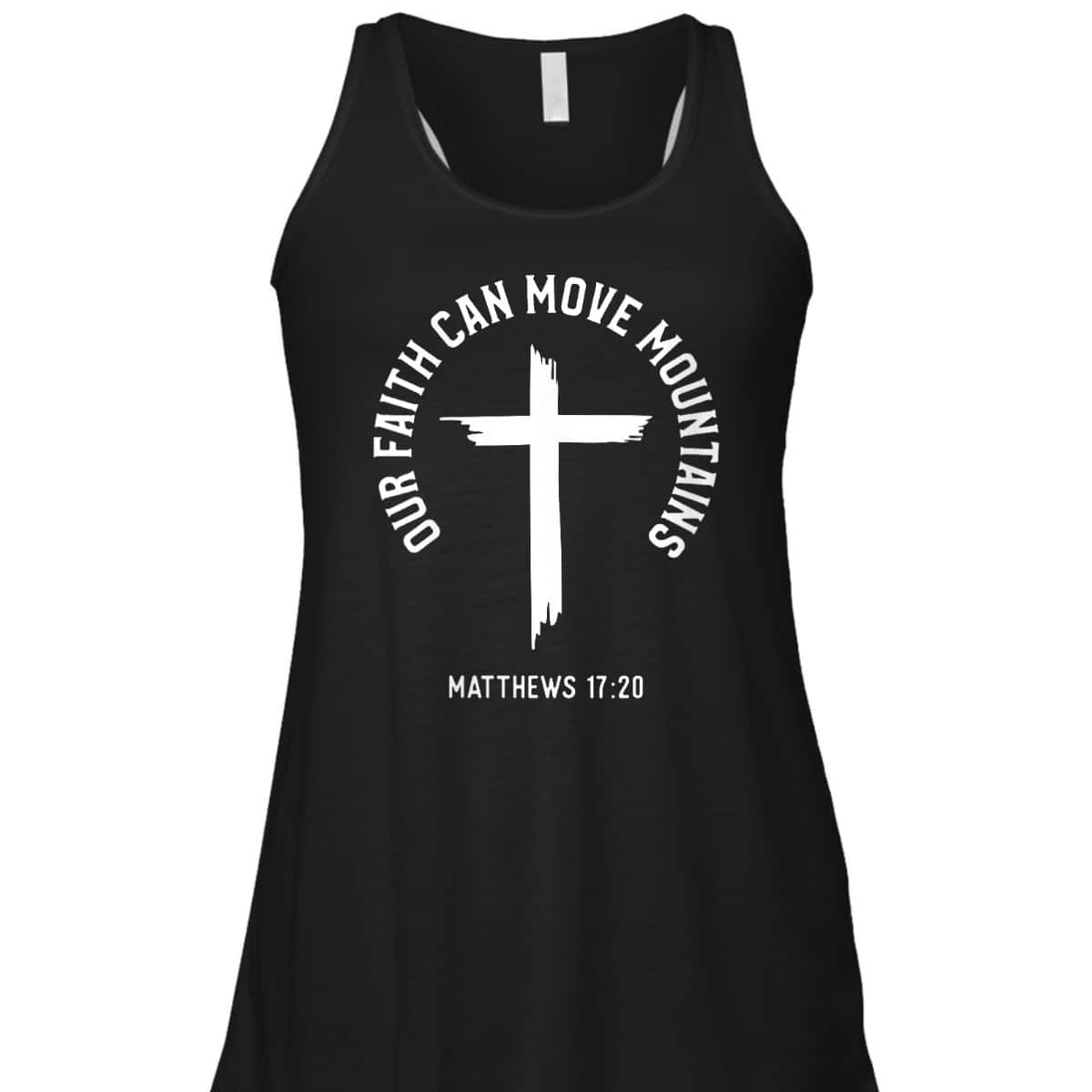 Bible Verse Matthews 1720 Our Faith Can Move Mountains Christ Christian Cross T-Shirt Bible Verse Matthews 1720 Our Faith Can Move Mountains Christ Christian Cross T-Shirt