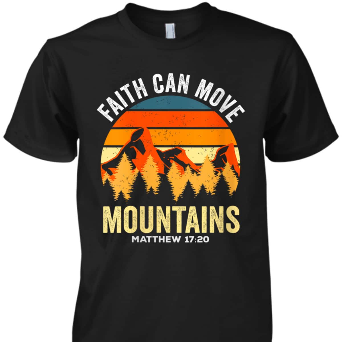 Christian Faith Can Move Mountains T-Shirt Matthew 1720 Religious Gift Christian Faith Can Move Mountains T-Shirt Matthew 1720 Religious Gift