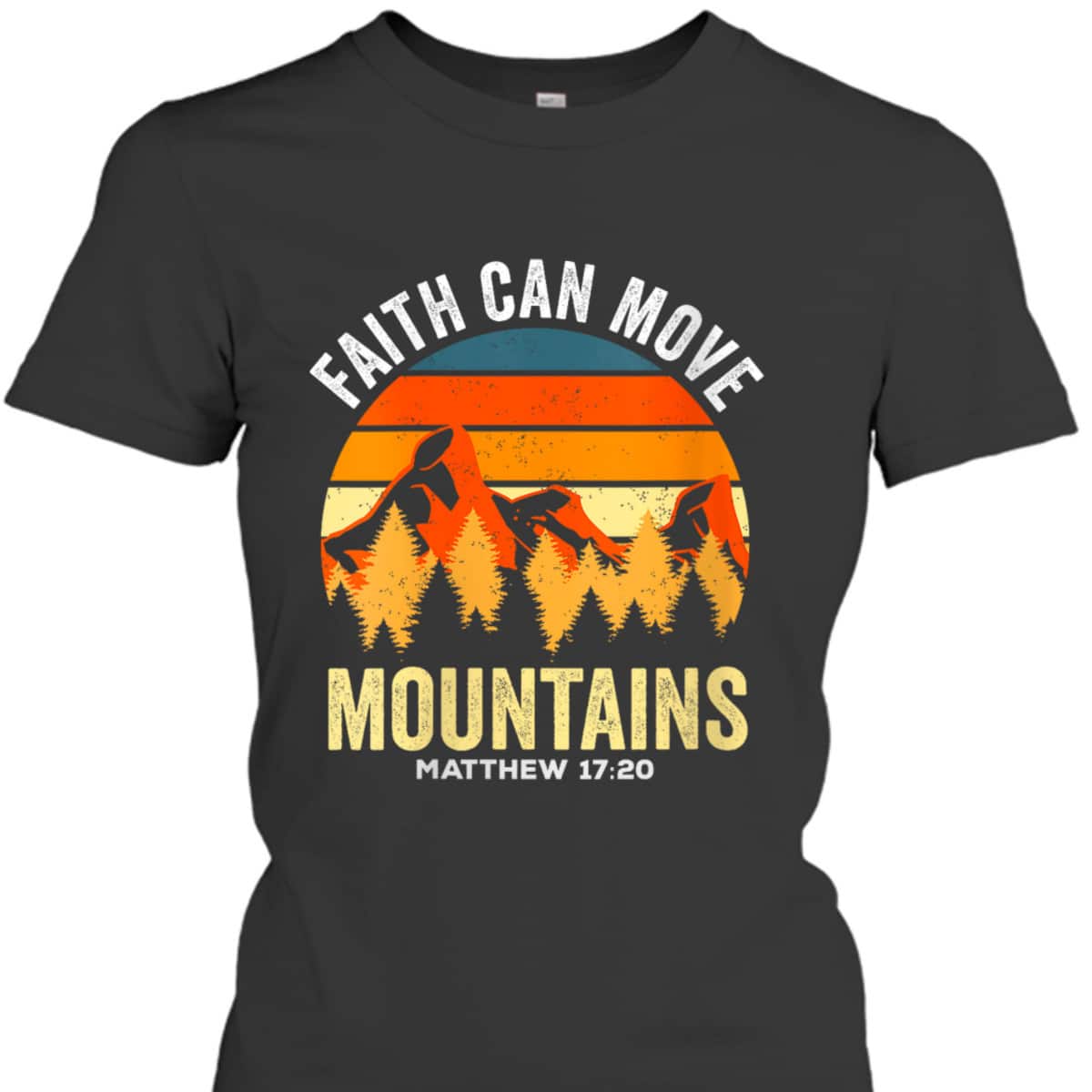 Christian Faith Can Move Mountains T-Shirt Matthew 1720 Religious Gift Christian Faith Can Move Mountains T-Shirt Matthew 1720 Religious Gift