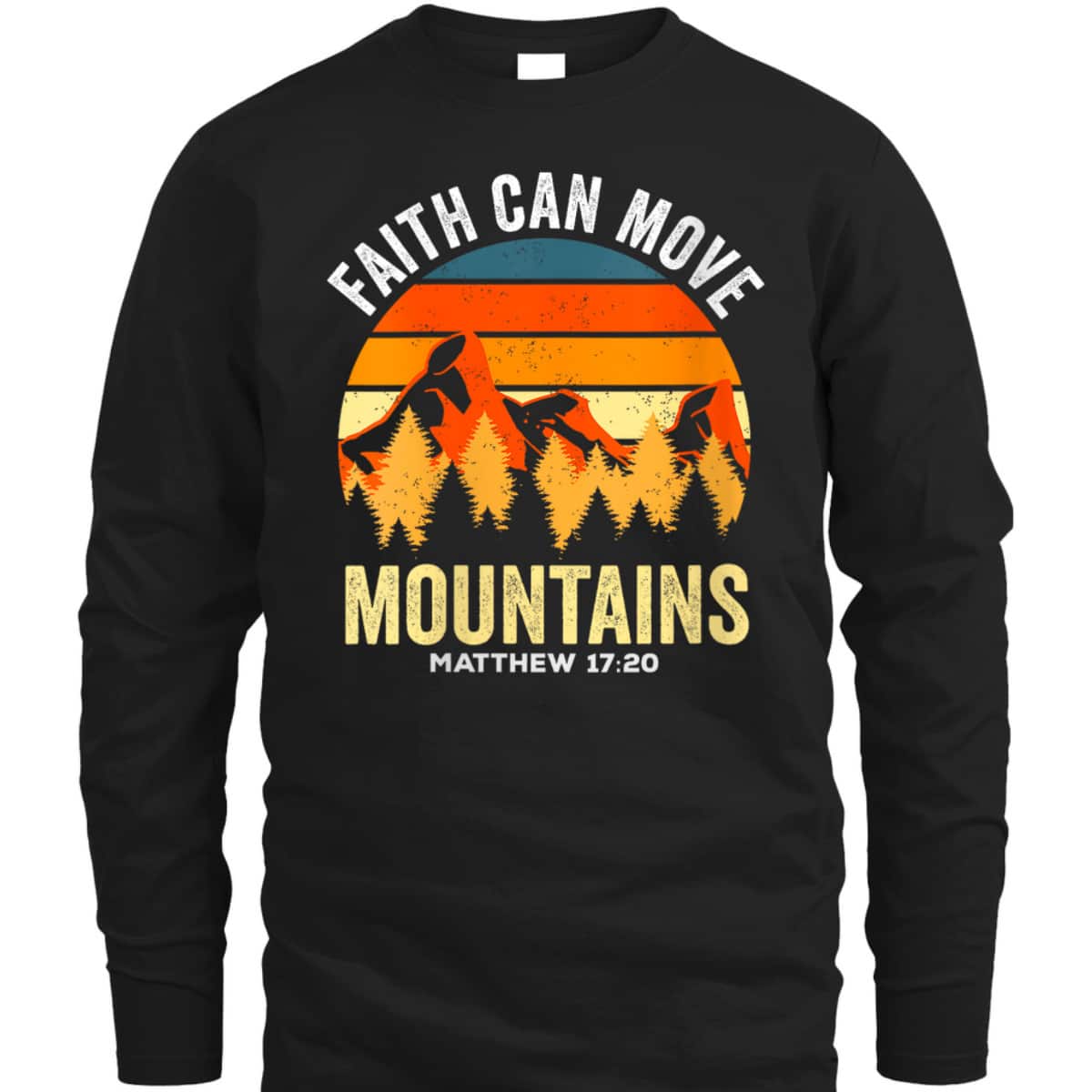 Christian Faith Can Move Mountains T-Shirt Matthew 1720 Religious Gift Christian Faith Can Move Mountains T-Shirt Matthew 1720 Religious Gift
