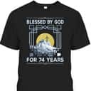 Blessed By God For 74 Years Religious Cross 74th Birthday T-Shirt Blessed By God For 74 Years Religious Cross 74th Birthday T-Shirt