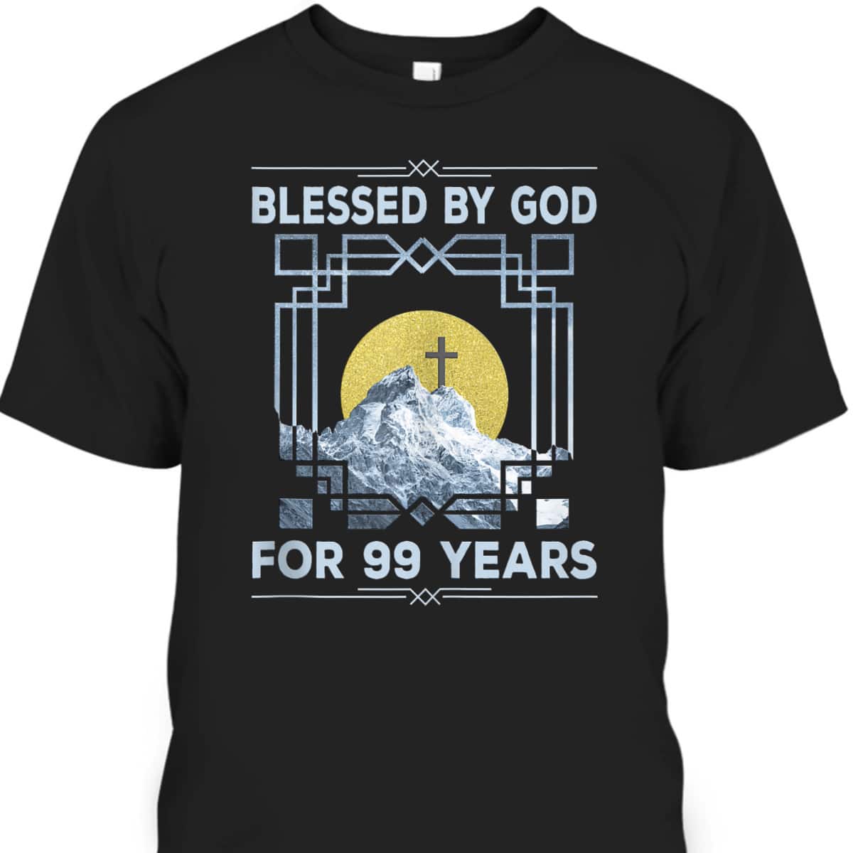 Blessed By God For 99 Years Religious Cross 99th Birthday T-Shirt Blessed By God For 99 Years Religious Cross 99th Birthday T-Shirt
