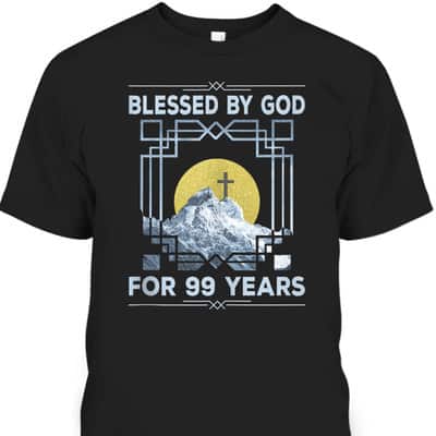 Blessed By God For 99 Years Religious Cross 99th Birthday T-Shirt