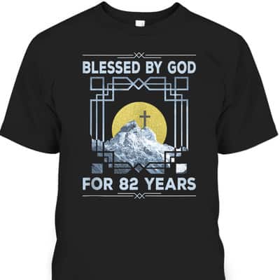 Blessed By God For 82 Years Religious Cross 82nd Birthday T-Shirt