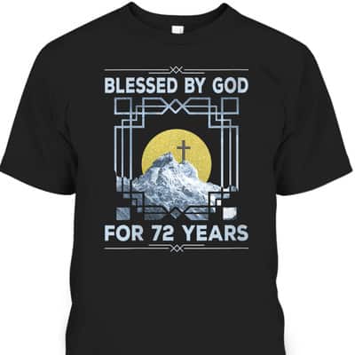 Blessed By God For 72 Years Religious Cross 72nd Birthday T-Shirt