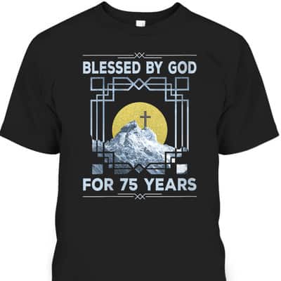 Blessed By God For 75 Years Religious Cross 75th Birthday T-Shirt