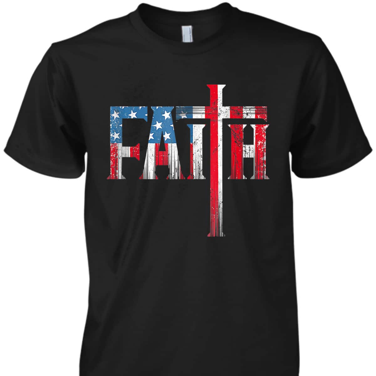 Christian Faith T-Shirt And Cross USA Flag American 4th Of July Independence Day Christian Faith T-Shirt And Cross USA Flag American 4th Of July Independence Day