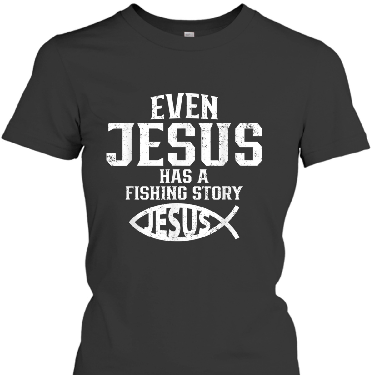 Funny Christian T-Shirt Even Jesus Has A Fishing Story Vintage Gift For Christian Fishermen Funny Christian T-Shirt Even Jesus Has A Fishing Story Vintage Gift For Christian Fishermen